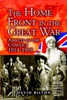 The Home Front in the Great War - David Bilton - 9781783460205