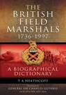 The British Field Marshals, 1736-1997 - T. A. Heathcote ; Charles Guthrie - 9781783461417