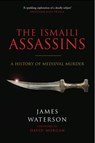 The Ismaili Assassins - James Waterson ; David Morgan - 9781783461509