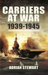 Carriers at War, 1939–1945 - Adrian Stewart - 9781783469321