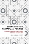 Science Fiction, Fantasy, and Politics - Dan Hassler-Forest - 9781783484935
