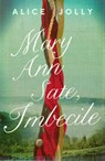 Mary Ann Sate, Imbecile - Alice Jolly - 9781783525492