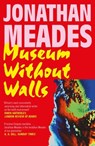 Museum Without Walls - Jonathan Meades - 9781783528530