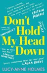 Don't Hold My Head Down - Lucy-Anne Holmes - 9781783528776