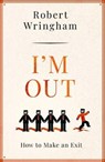 I'm Out - Robert Wringham - 9781783529599