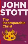 The Incomparable Christ - John (Author) Stott - 9781783591077