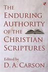 The Enduring Authority of the Christian Scriptures - D. A. Carson - 9781783594603