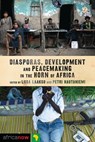 Diasporas, Development and Peacemaking in the Horn of Africa - Liisa Laakso ; Petri Hautaniemi - 9781783600977