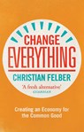 Change Everything - Christian Felber - 9781783604753
