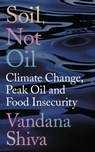 Soil, Not Oil - Vandana Shiva - 9781783607709