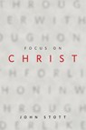 Focus on Christ - John R. W. Stott - 9781783686209