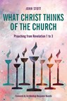 What Christ Thinks of the Church - John Stott - 9781783687022