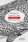 Reading the Gospel of John through Palestinian Eyes - Yohanna Katanacho - 9781783687800