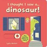 I thought I saw a... dinosaur! - Ruth Symons - 9781783706648