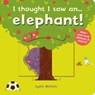 I thought I saw an... elephant! - Ruth Symons - 9781783707119