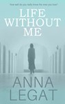 Life Without Me - Anna Legat - 9781783758722