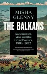 The Balkans, 1804–2012 - Misha Glenny - 9781783784523