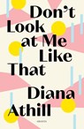 Don't Look At Me Like That - Diana (Y) Athill - 9781783785803