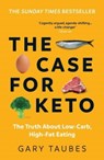 The Case for Keto - Gary Taubes - 9781783786565