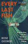 Every Last Fish - Rose George - 9781783787937