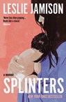 Splinters - Leslie Jamison - 9781783788934