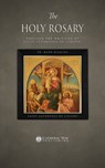 The Holy Rosary through the Writings of Saint Alphonsus de Liguori - Fr Mark Higgins ; Saint Alphonsus de Liguori - 9781783795239
