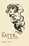 The Satyr & Other Tales - Stephen J Clark - 9781783807413