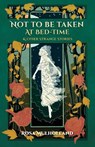 Not to Be Taken at Bed-Time - Rosa Mulholland - 9781783807529