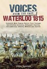 Voices from the Past: Waterloo 1815 - John Grehan - 9781783831999