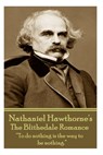 Nathaniel Hawthorne - The Blithedale Romance: "To do nothing is the way to be nothing." - Nathaniel Hawthorne - 9781783943555