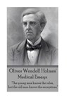 Oliver Wendell Holmes' Medical Essays: "The young man knows the rules, but the old man knows the exceptions." - Oliver Wendell Holmes - 9781783945542