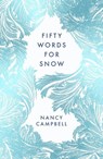 Fifty Words for Snow - Nancy Campbell - 9781783966035