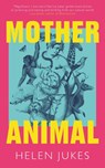 Mother Animal - Helen Jukes - 9781783968381