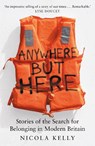 Anywhere But Here - Nicola Kelly - 9781783968558