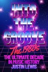 Into the Groove - Justin Lewis - 9781783969135