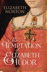 The Temptation of Elizabeth Tudor - NORTON,  Elizabeth - 9781784081720