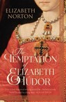 The Temptation of Elizabeth Tudor - Elizabeth Norton - 9781784081737