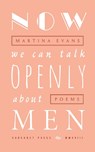 Now We Can Talk Openly About Men - Martina Evans - 9781784105785