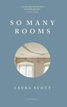 So Many Rooms - Laura Scott - 9781784108496