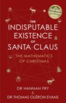The Indisputable Existence of Santa Claus - Hannah Fry ; Dr Thomas Oleron Evans - 9781784162740