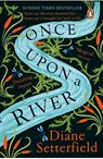 Once Upon a River - Diane Setterfield - 9781784163631