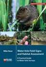Water Vole Field Signs and Habitat Assessment - Mike Dean - 9781784272548