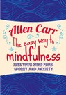 The Easy Way to Mindfulness - Allen Carr ; John Dicey - 9781784288808