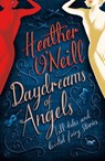 Daydreams of Angels - Heather O'Neill - 9781784291440