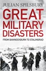 Great Military Disasters - Julian Spilsbury - 9781784292157