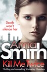 Kill Me Twice - Anna Smith - 9781784294793
