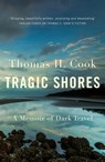 Tragic Shores: A Memoir of Dark Travel - Thomas Cook - 9781784295578