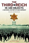 The Third Reich in 100 Objects - Roger Moorhouse - 9781784381806