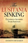 The Lusitania Sinking - Anthony Richards - 9781784383015