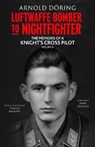 Luftwaffe Bomber to Nightfighter - Arnold Doring - 9781784388218